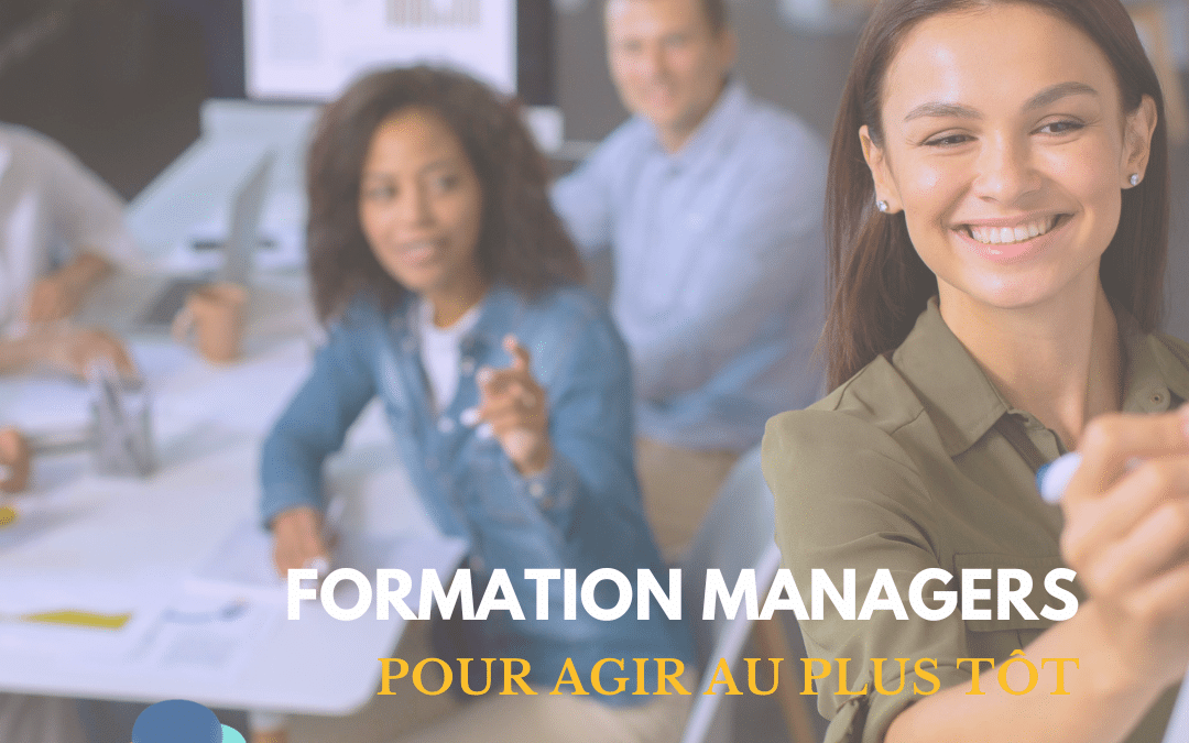 🚀 Pourquoi un manager formé agit-il plus tôt et plus juste ?