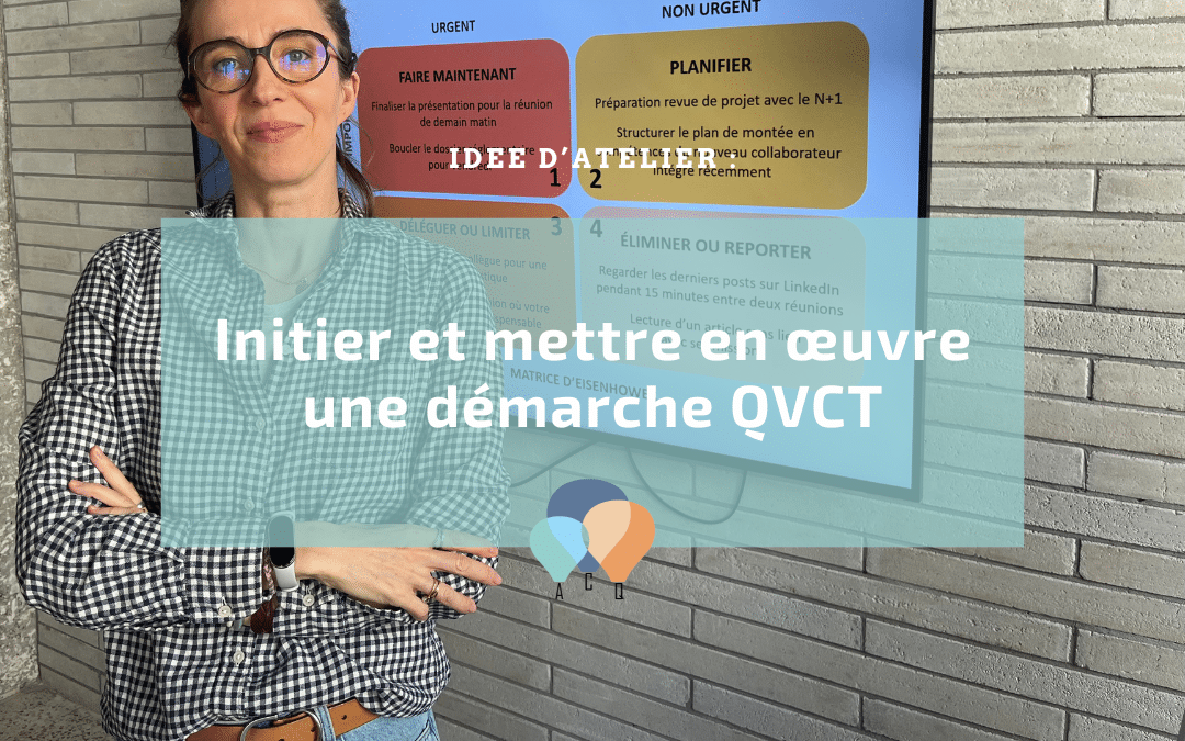 Une idée pour la semaine QVCT : initier et mettre en œuvre la démarche QVCT !