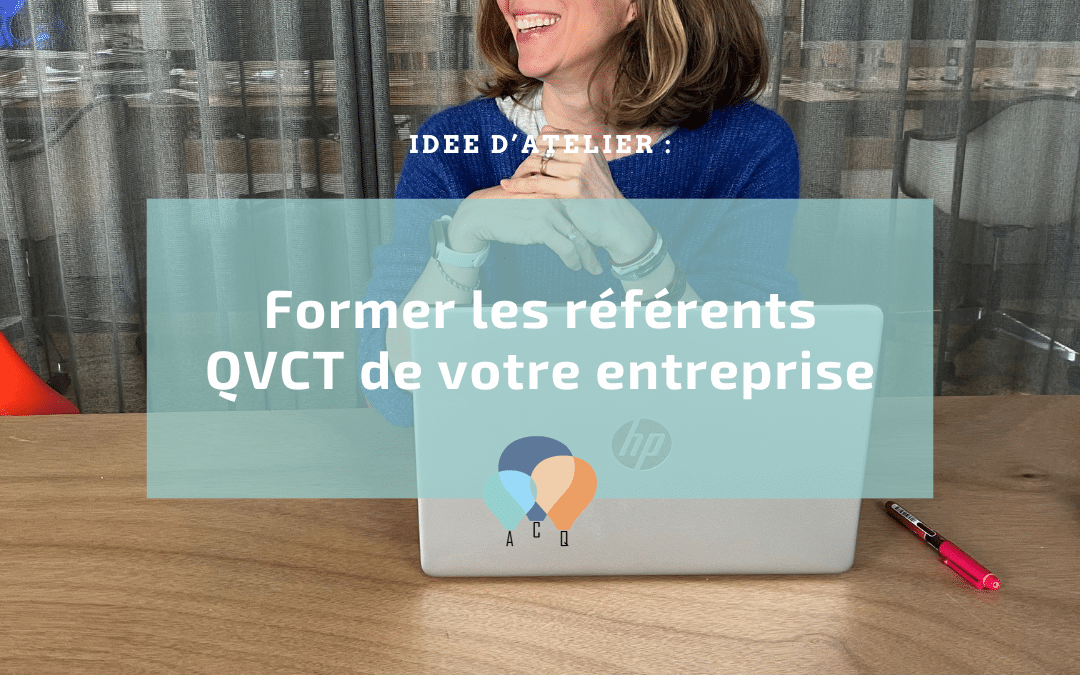 Une idée d&rsquo;action pour la semaine de la QVCT : former les référents QVCT de votre entreprise
