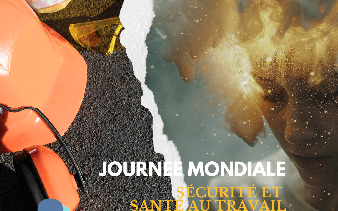 🦺 28 avril — Journée mondiale de la sécurité et de la santé au travail